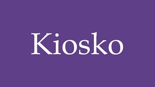 Como Pronunciar Kiosko Kiosk Correctamente en Español [upl. by Lairret603]