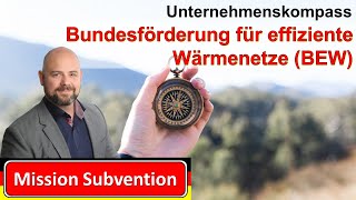 Bundesförderung für effiziente Wärmenetze BEW  Mission Subvention  Unternehmenskompass [upl. by Ayrotal]