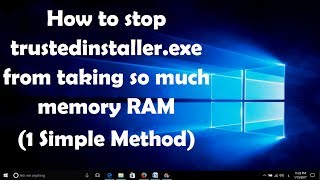 How to stop trustedinstallerexe from taking so much memory RAM in Windows 7810 [upl. by Hindorff]