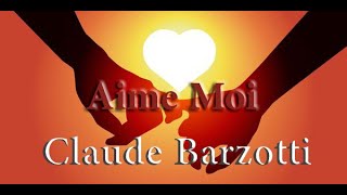 Claude Barzotti Aime Moi [upl. by Hephzibah]