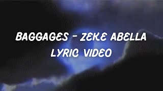 Baggages  Zeke Abella Lyric Video [upl. by Odette521]