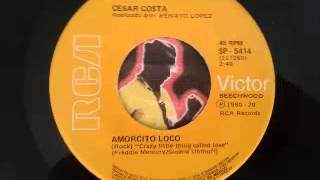 Cesar Costa  Amorcito Loco 1980 [upl. by Ailaham]