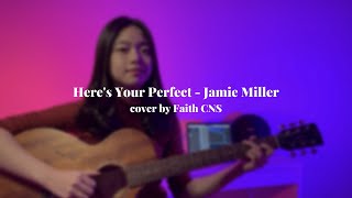 Heres Your Perfect  Jamie Miller  cover by Faith CNS [upl. by Atlas]