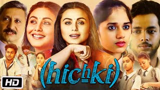 Hichki Full HD Movie in Hindi  Rani Mukerji  Sachin Pilgaonkar  Naisha Khanna  OTT Explanation [upl. by Odlanra]