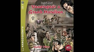 Rejtő Jenő Vesztegzár a Grand Hotelben 13 részRudolf Péter előadásában [upl. by Tiloine33]