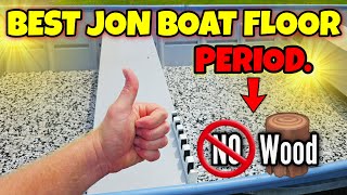 BEST Jon Boat Floor  EASY CHEAP REMOVEABLE LIGHT WEIGHT SOFT amp NONABSORBENT [upl. by Pickar]