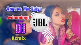 Angana Me Saiya Swimming Pool Banwaya Bhojpuri Song Dj Remix  New Instagram Viral Song Remix 2024 [upl. by Hurless]