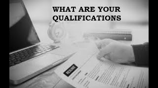 WHAT ARE YOUR QUALIFICATIONS [upl. by Eisle]