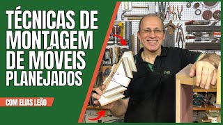 COMO MELHORAR A MONTAGEM DOS MÓVEIS PLANEJADOS  DICAS DE TÉCNICAS COM O ELIAS LEÃO [upl. by Notsuoh842]