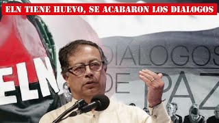 ELN TIENE HUEVO SE ACABARON LOS DIALOGOS [upl. by Atnicaj916]