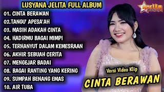 LUSYANA JELITA FULL ALBUM  CINTA BERAWAN LUSYANA JELITA FULL ALBUM ADELLA  DANGDUT KALEM [upl. by Cassius]