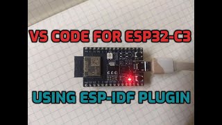 Getting started with ESP32C3 on VS Code using ESPIDF Plugin [upl. by Devin565]