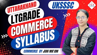 Uttarakhand Lt Grade Commerce  Uttarakhand Lt Grade  Uksssc Lt Grade Commerce Syllabus Discussion [upl. by Eldora]