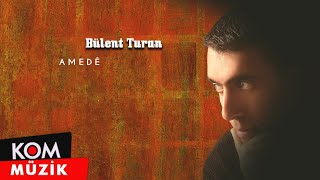 Bülent Turan  Amedê Official Audio [upl. by Bibby]