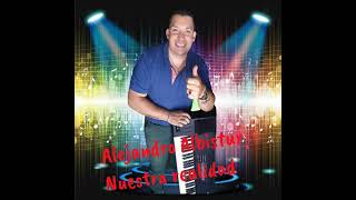 Nuestra realidad cumbia  Alejandro Albistur Fernandez [upl. by Kcirttap]