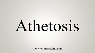 How To Say Athetosis [upl. by Anilek]