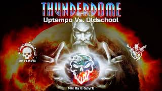 Thunderdome  Uptempo Vs Oldschool Mix By E SpyrE [upl. by Eneleahcim575]