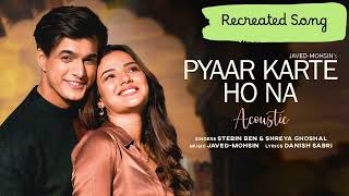 hindisong Pyaar Karte Ho Na  Mohsin Khan Jasmin Bhasin ReCreated Song SoloMethai [upl. by Lertram]