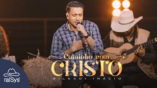 Gileadi Inácio  Caminho Com Cristo Clipe Oficial [upl. by Lissie]