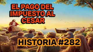 El pago de impuestos al césarHISTORIA 282AL CESAR LO QUE E DEL CESAR [upl. by Lillith]