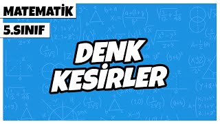 5 Sınıf Matematik  Denk Kesirler  2022 [upl. by Daus]