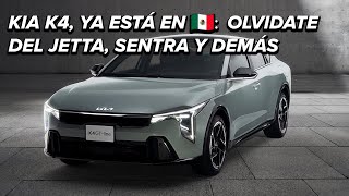 El KIA K4 ya está en México el sucesor del Forte pone en jaque a Jetta Sentra y compañía [upl. by Euqinomad286]