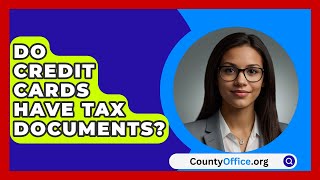 Do Credit Cards Have Tax Documents  CountyOfficeorg [upl. by Grizelda]