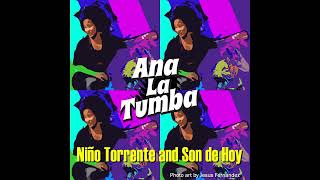 Niño Torrente and Son de Hoy  Ana La Tumba [upl. by Adniram]