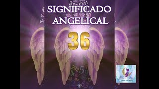 SIGNIFICADO ANGELICAL NÚMERO 36 [upl. by Azerila526]