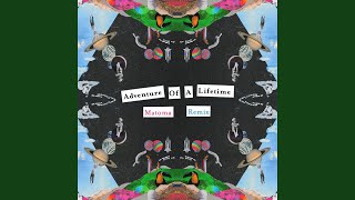 Adventure of a Lifetime Matoma Remix [upl. by Aerdnuahs]