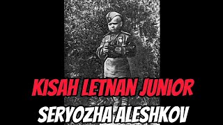 KISAH LETNAN JUNIOR SERYOZA ALESHKOV [upl. by Melodie]