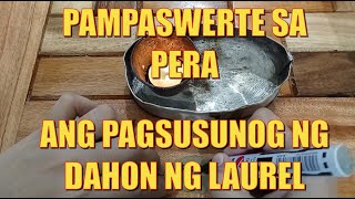 PAMPASWERTE SA PERA  ANG PAGSUSUNOG NG DAHON NG LAUREL ISULAT ANG MGA WISHES SA DAHON NG LAUREL [upl. by Phebe102]