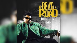 BossMan Dlow  Mr Beat The Road Full Album [upl. by Mook321]