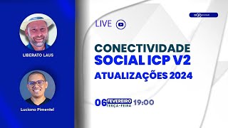 Conectividade Social V2 Atualizações 2024  0602 às 19h Com Liberato Laus [upl. by Mohr]