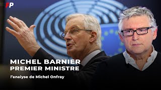 Michel Barnier Premier ministre  lanalyse de Michel Onfray [upl. by Bradway544]