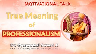 Motivational Talk  True Meaning of Professionalism  By Dr Gynavatsal Swamiji [upl. by Paugh]