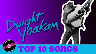 Dwight Yoakam Top 10 Songs x2 [upl. by Lrak95]