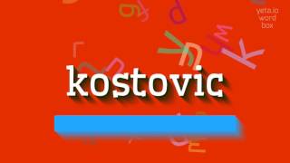 HOW TO PRONOUNCE KOSTOVIC kostovic [upl. by Ysied]