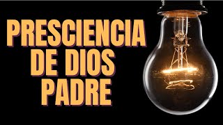 Estudio Bíblico  La presciencia de Dios Padre  REFLEXIÓN [upl. by Iolenta]