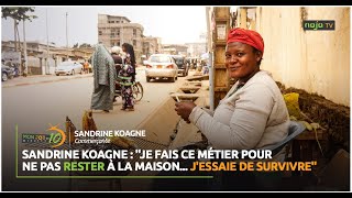 Sandrine KOAGNE   Je fais ce métier pour ne pas rester à la maison Jessaie de survivre [upl. by Syverson]