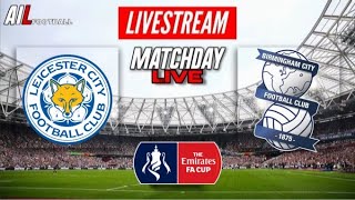 LEICESTER CITY vs BIRMINGHAM Live Stream FA CUP Football  LiveScores amp Commentary LEIBIR [upl. by Corwin]