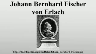 Johann Bernhard Fischer von Erlach [upl. by Tung]