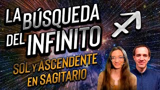 La Búsqueda del Infinito  Sol y Ascendente en Sagitario [upl. by Aennaej]