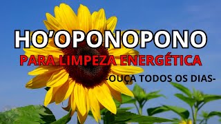 HOOPONOPONO PARA LIMPEZA ENERGÉTICA  OUÇA TODOS OS DIAS [upl. by Psyche967]