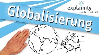 Globalisierung einfach erklärt explainity® Erklärvideo [upl. by Elwood]