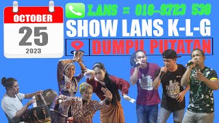 SHOW LANS KLG  DUMPIL PUTATAN 25 0CTOBER 2023 [upl. by Llahsram]