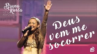 Deus Vem Me Socorrer  DVD Advogado Fiel  Bruna Karla [upl. by Waring]