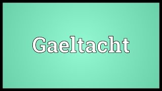 Gaeltacht Meaning [upl. by Nosoj]