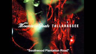 The Mountain Goats  Southwood Plantation Road  Tallahassee [upl. by Solnit]