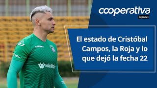 📺 Cooperativa Deportes El estado de Cristóbal Campos la Roja y lo que dejó la fecha 22 [upl. by Ettenuahs935]